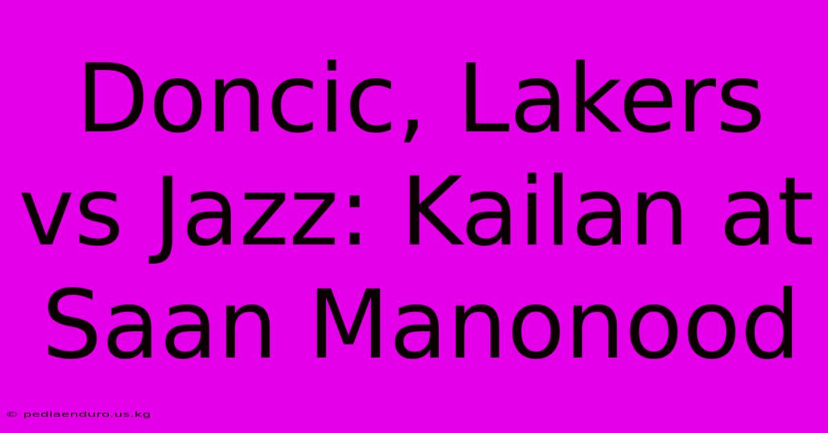 Doncic, Lakers Vs Jazz: Kailan At Saan Manonood