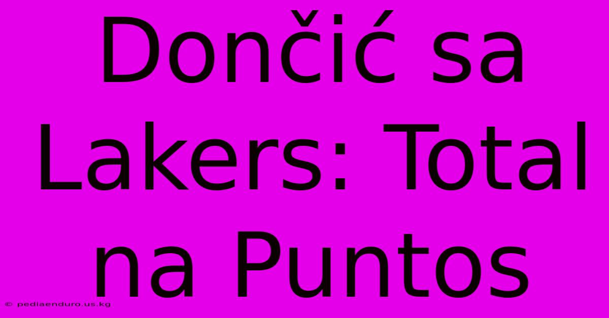 Dončić Sa Lakers: Total Na Puntos