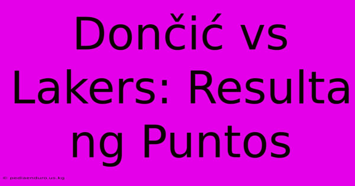 Dončić Vs Lakers: Resulta Ng Puntos