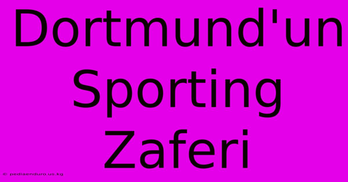 Dortmund'un Sporting Zaferi