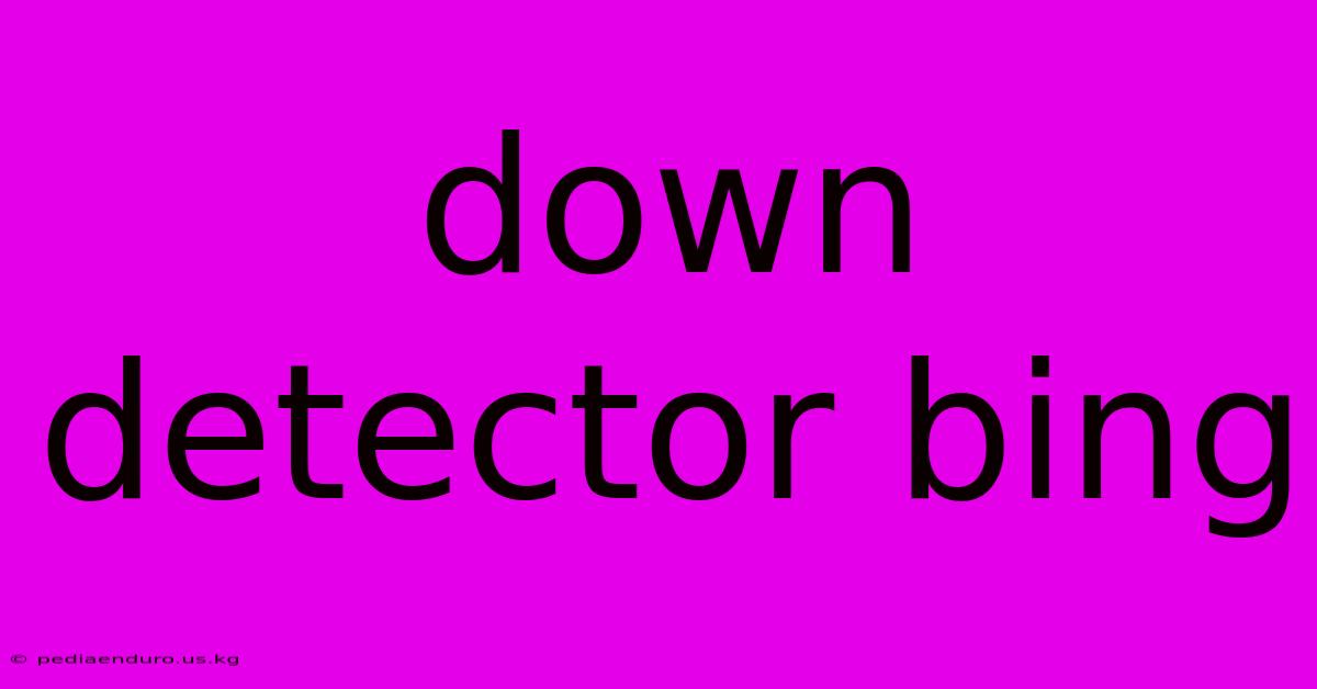 Down Detector Bing