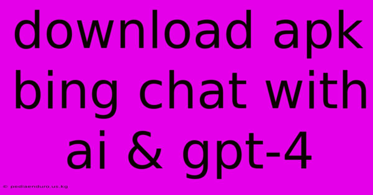 Download Apk Bing Chat With Ai & Gpt-4