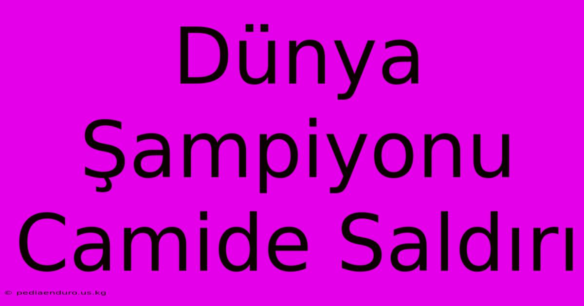 Dünya Şampiyonu Camide Saldırı