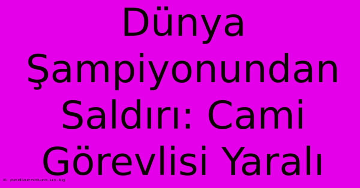 Dünya Şampiyonundan Saldırı: Cami Görevlisi Yaralı