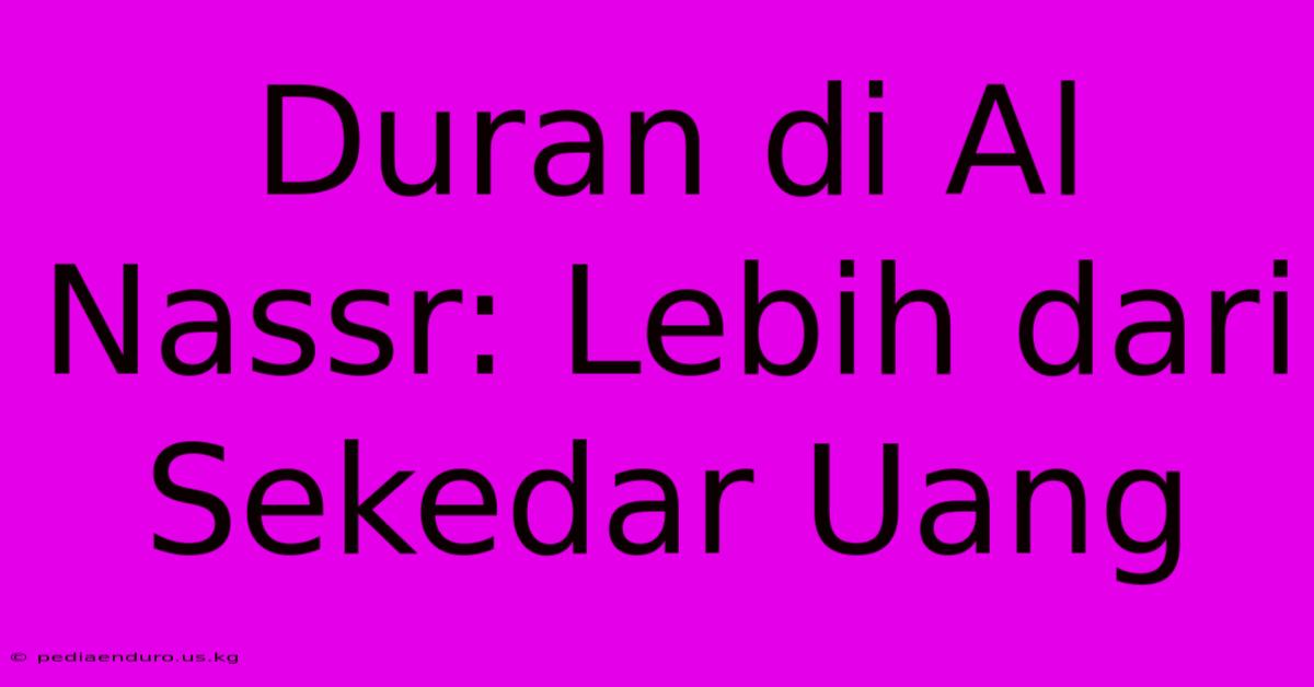 Duran Di Al Nassr: Lebih Dari Sekedar Uang