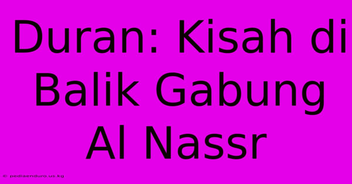 Duran: Kisah Di Balik Gabung Al Nassr