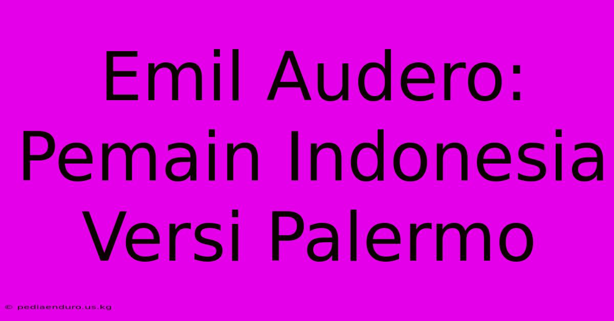 Emil Audero: Pemain Indonesia Versi Palermo