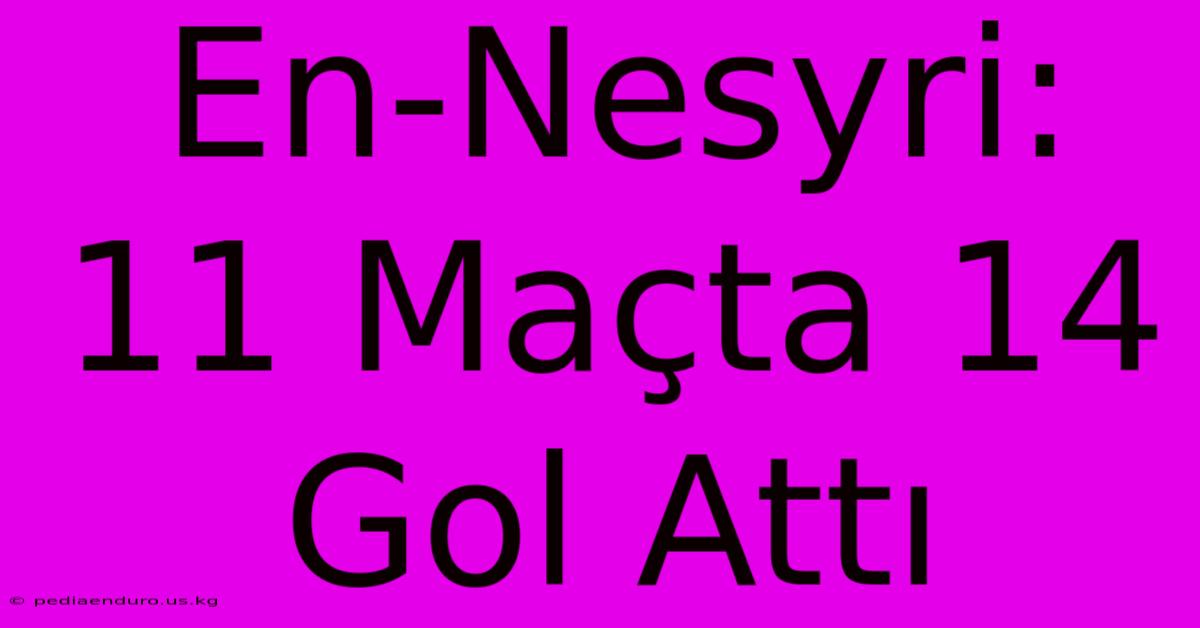 En-Nesyri: 11 Maçta 14 Gol Attı