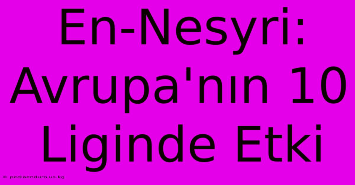 En-Nesyri: Avrupa'nın 10 Liginde Etki