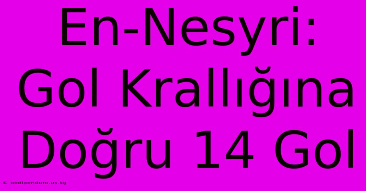 En-Nesyri: Gol Krallığına Doğru 14 Gol