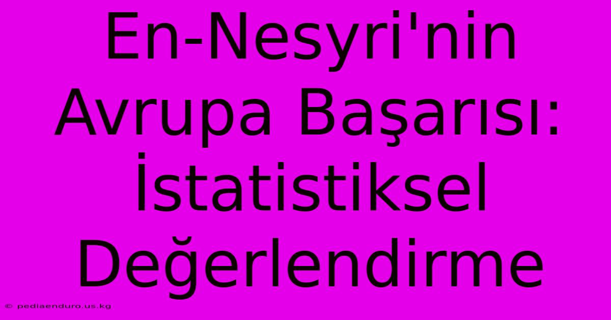 En-Nesyri'nin Avrupa Başarısı: İstatistiksel Değerlendirme