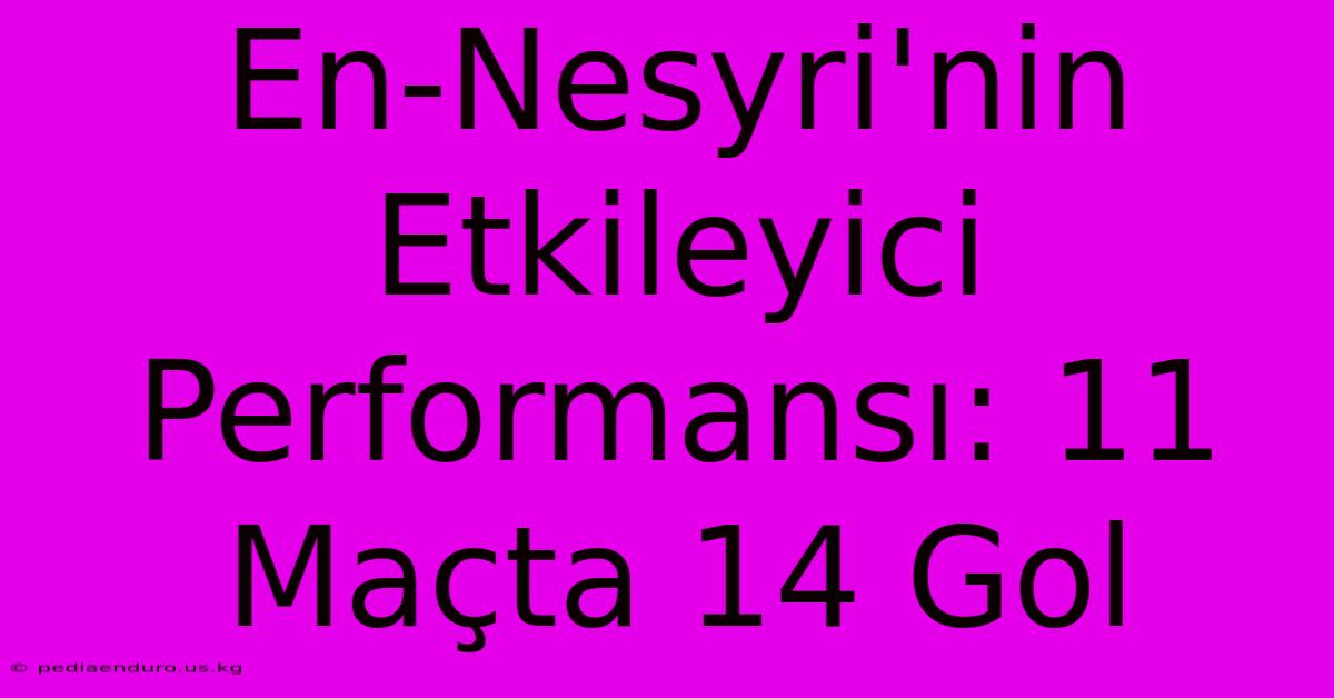 En-Nesyri'nin Etkileyici Performansı: 11 Maçta 14 Gol