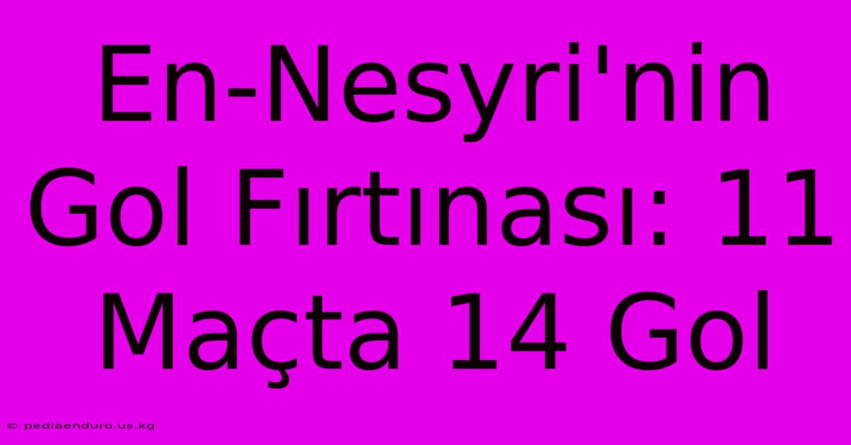 En-Nesyri'nin Gol Fırtınası: 11 Maçta 14 Gol