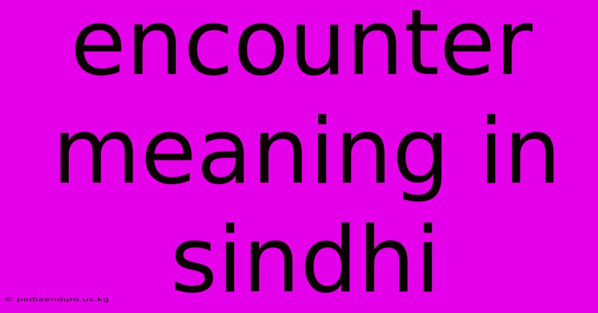 Encounter Meaning In Sindhi