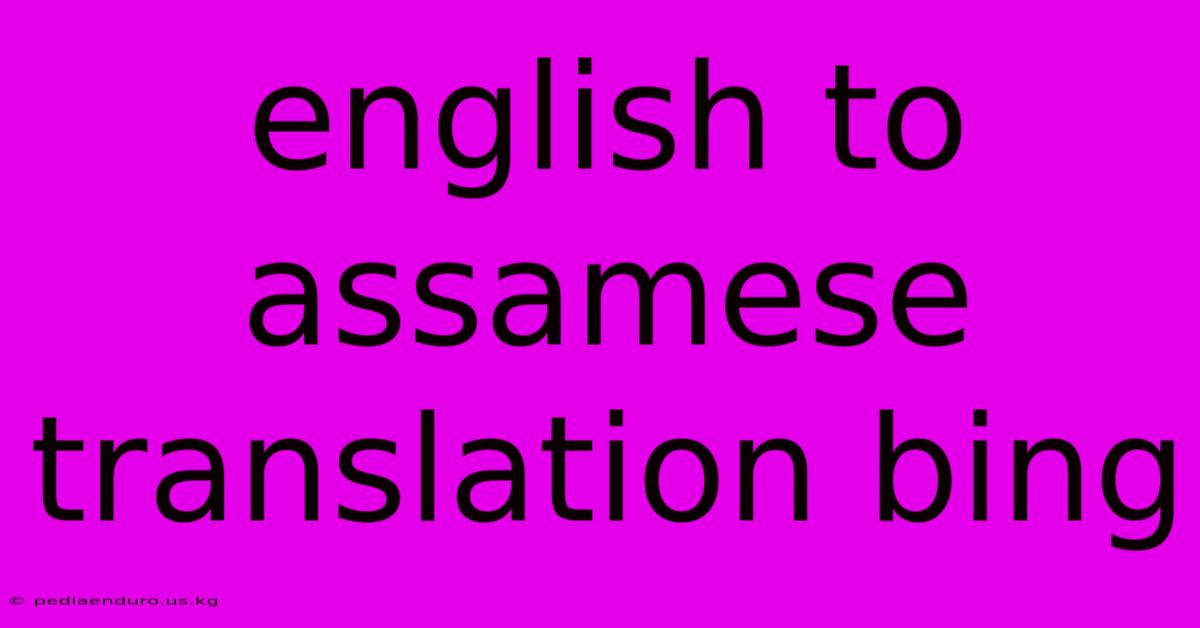 English To Assamese Translation Bing