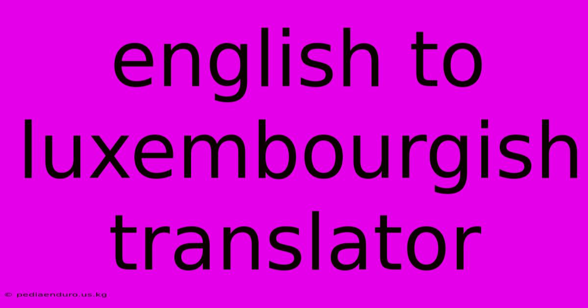 English To Luxembourgish Translator