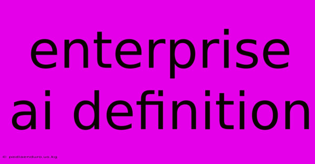 Enterprise Ai Definition