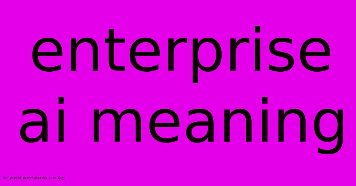 Enterprise Ai Meaning