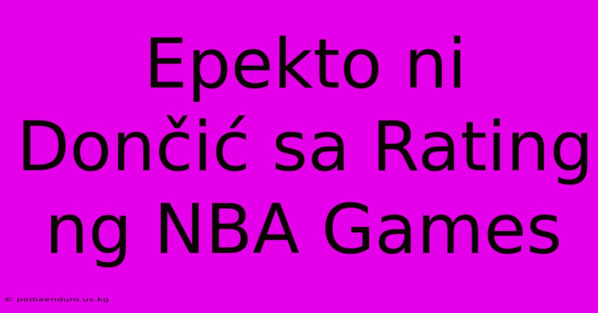 Epekto Ni Dončić Sa Rating Ng NBA Games