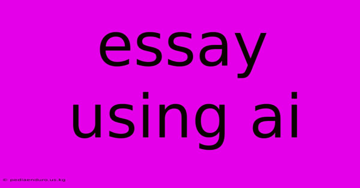 Essay Using Ai