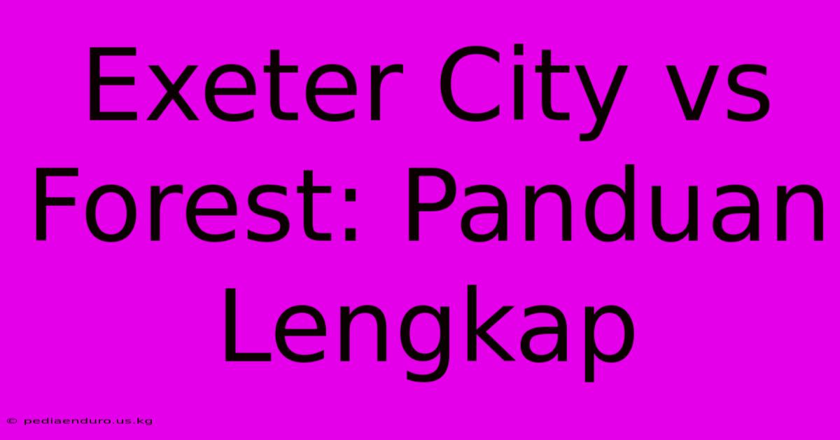 Exeter City Vs Forest: Panduan Lengkap