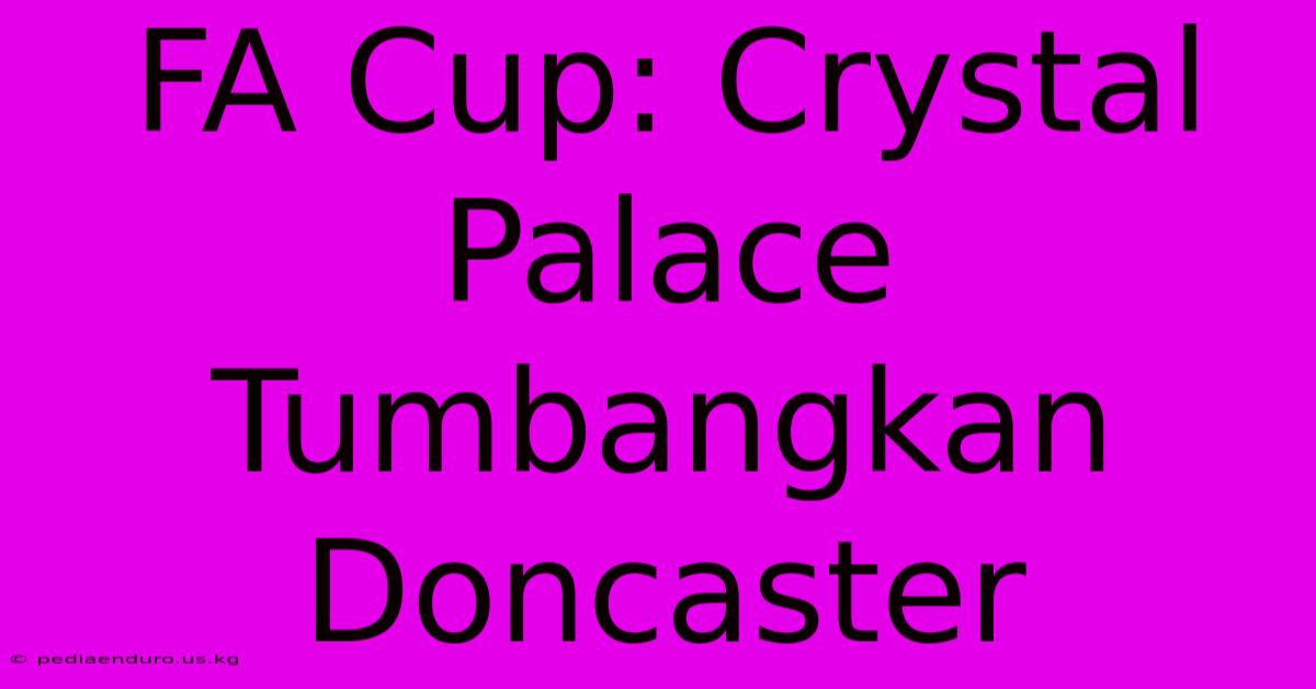 FA Cup: Crystal Palace Tumbangkan Doncaster