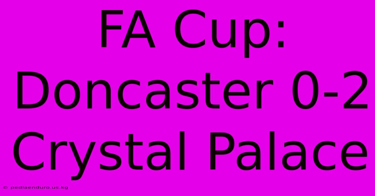 FA Cup: Doncaster 0-2 Crystal Palace