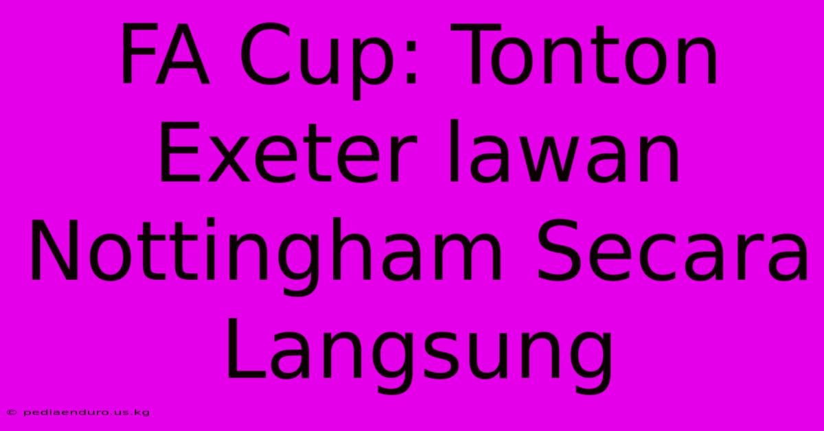 FA Cup: Tonton Exeter Lawan Nottingham Secara Langsung