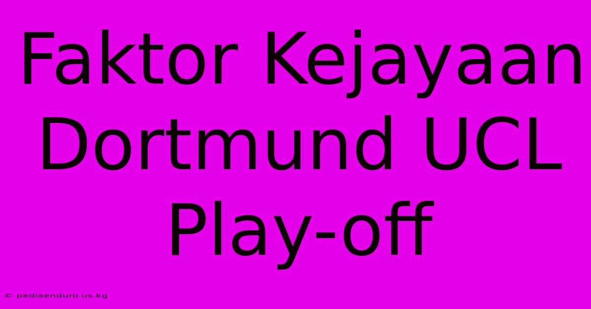 Faktor Kejayaan Dortmund UCL Play-off