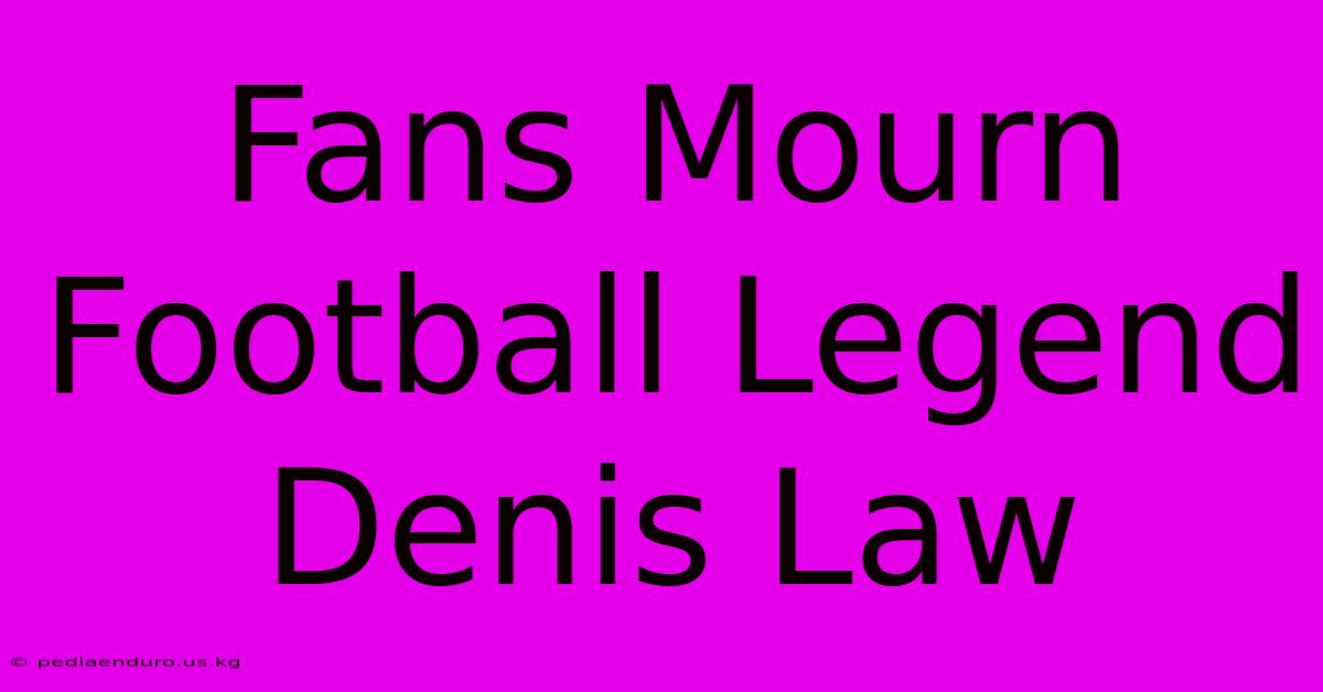 Fans Mourn Football Legend Denis Law