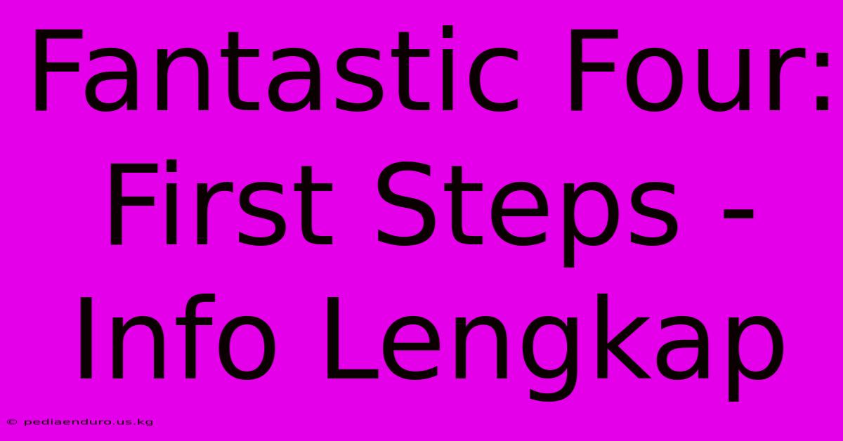 Fantastic Four: First Steps - Info Lengkap