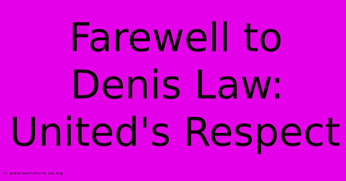 Farewell To Denis Law: United's Respect