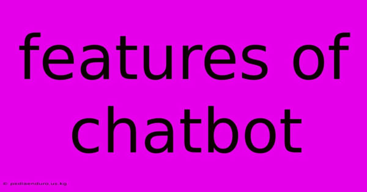 Features Of Chatbot