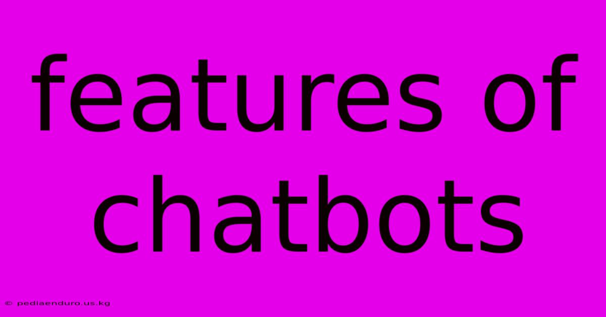 Features Of Chatbots