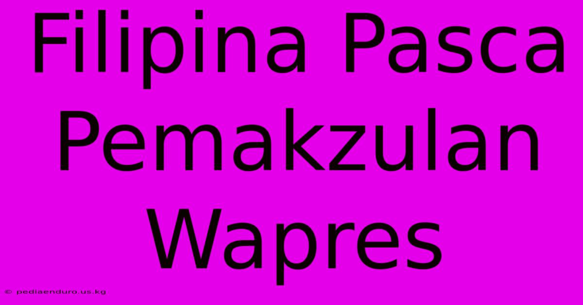 Filipina Pasca Pemakzulan Wapres