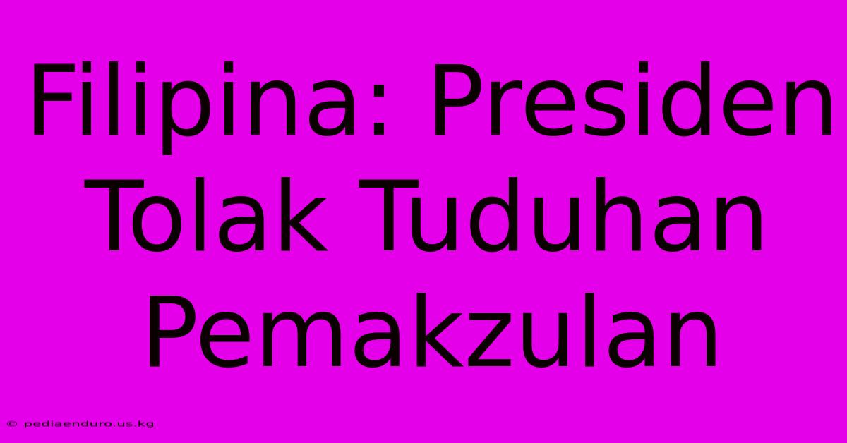 Filipina: Presiden Tolak Tuduhan Pemakzulan