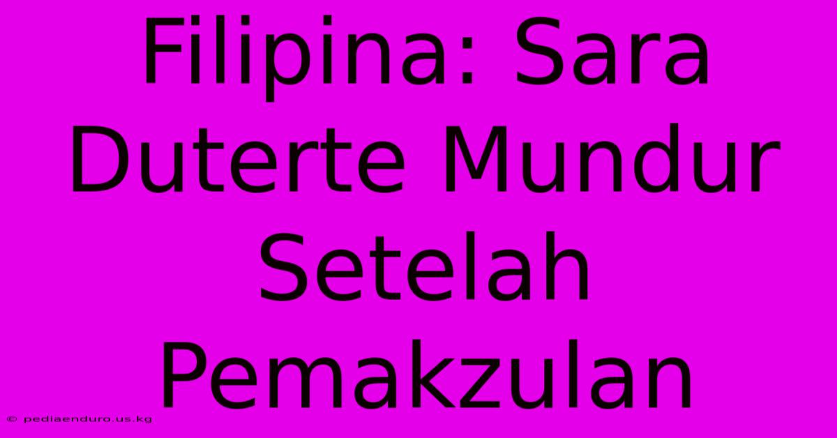 Filipina: Sara Duterte Mundur Setelah Pemakzulan