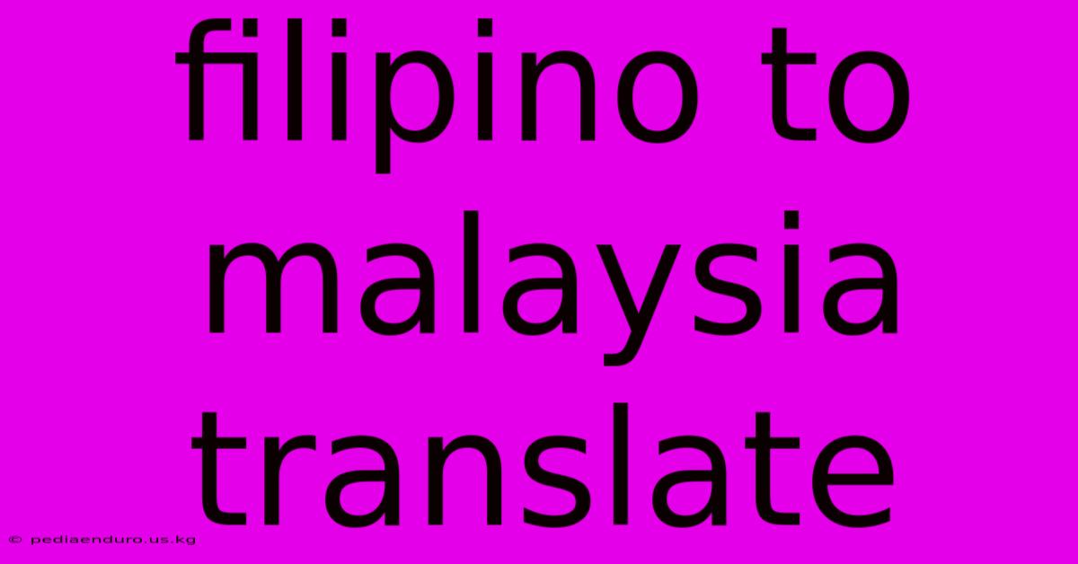 Filipino To Malaysia Translate