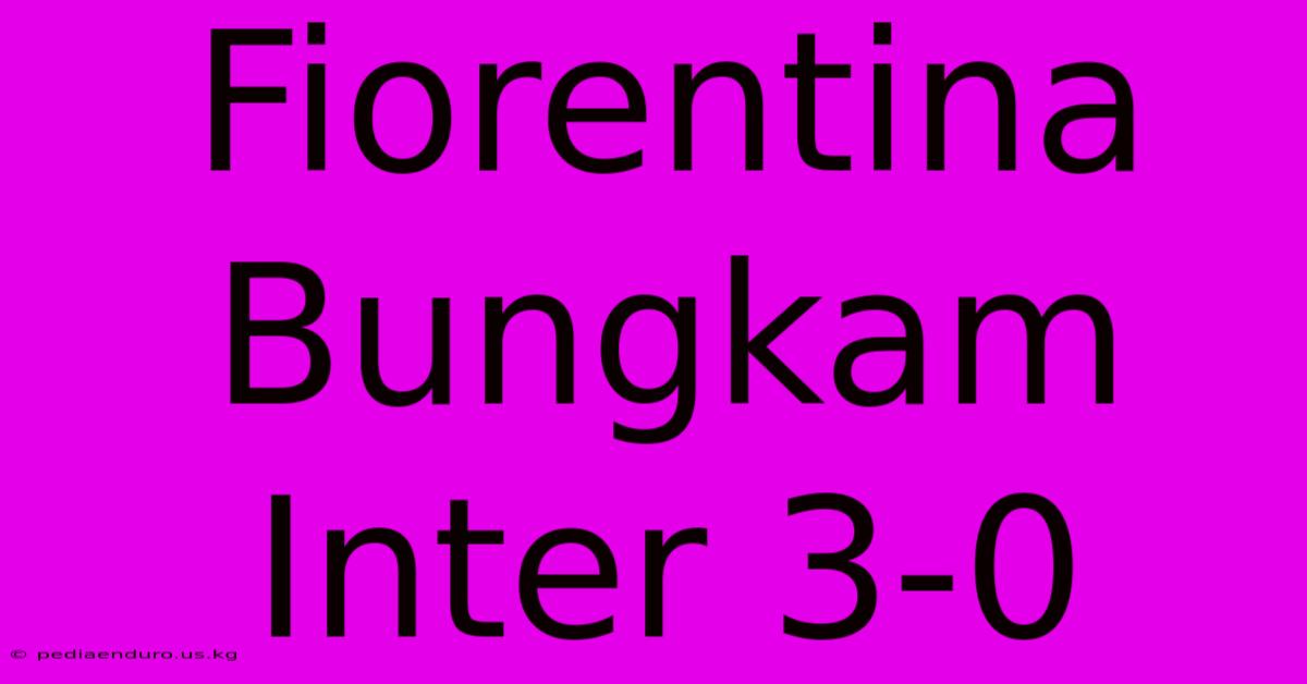 Fiorentina Bungkam Inter 3-0