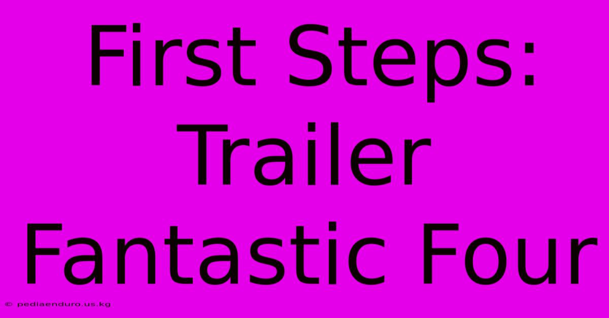 First Steps: Trailer Fantastic Four