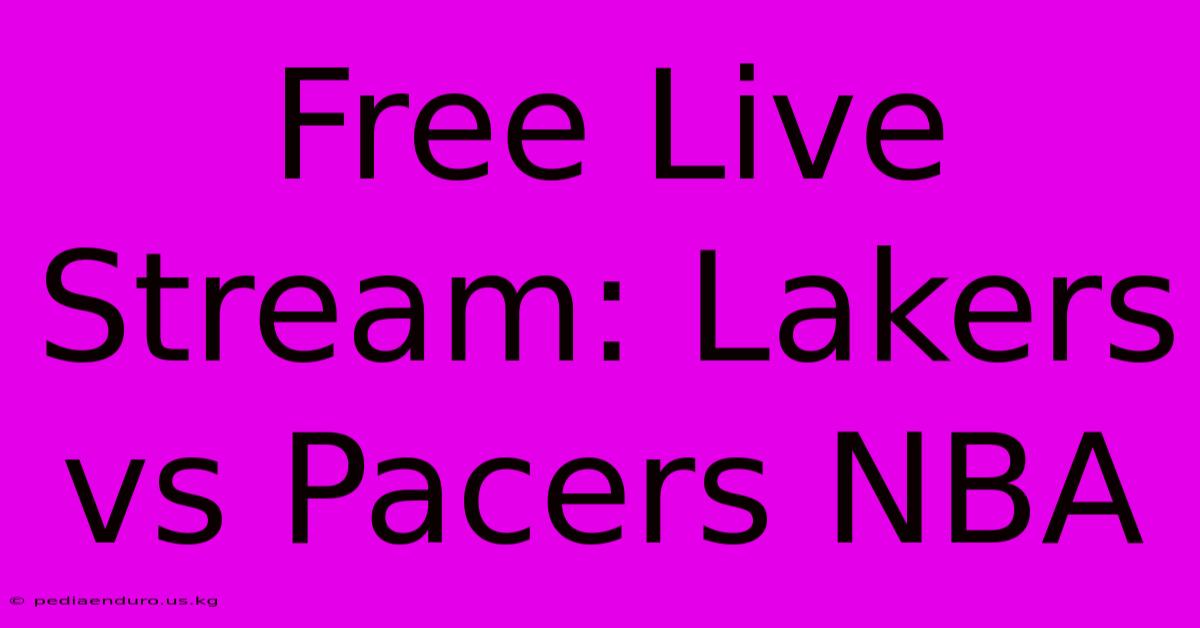 Free Live Stream: Lakers Vs Pacers NBA