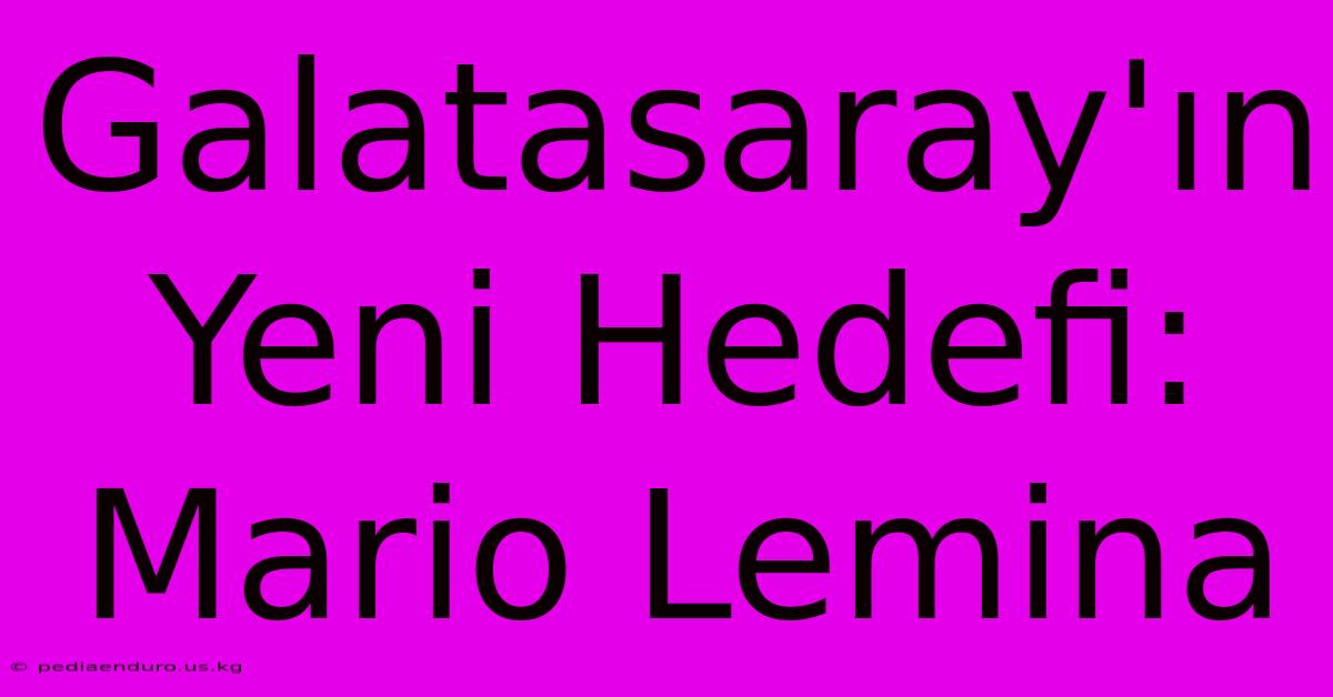 Galatasaray'ın Yeni Hedefi: Mario Lemina