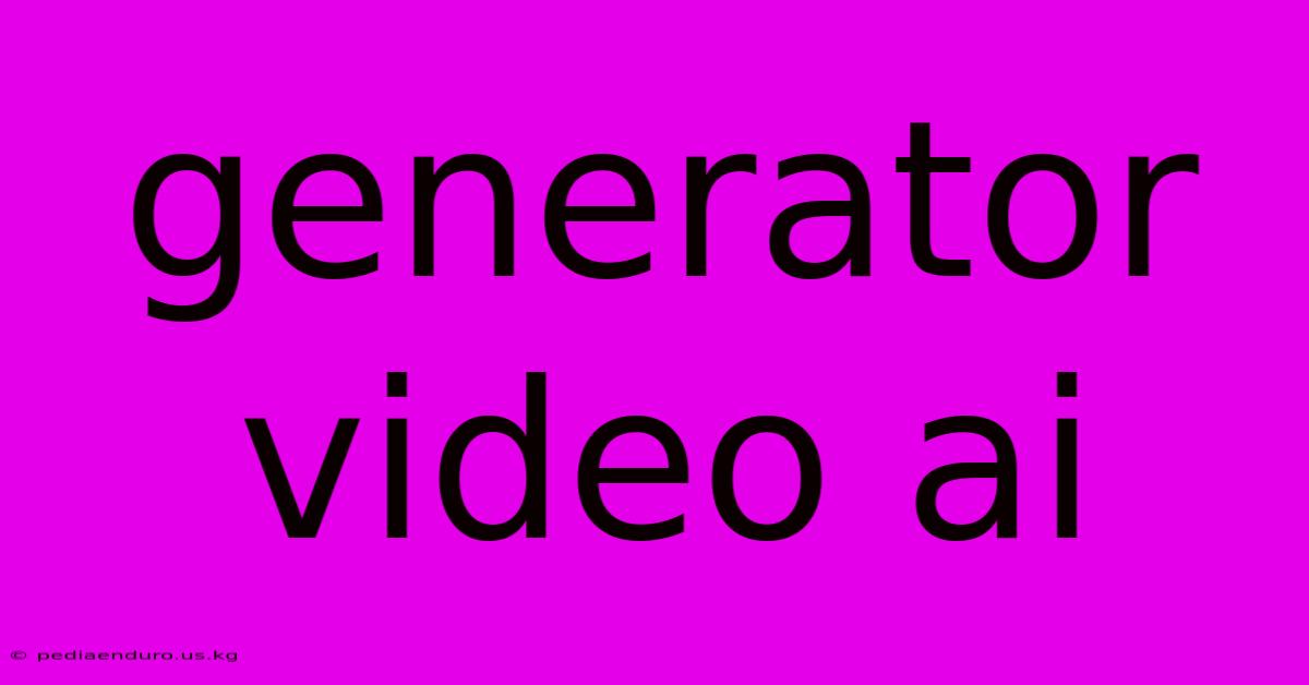 Generator Video Ai