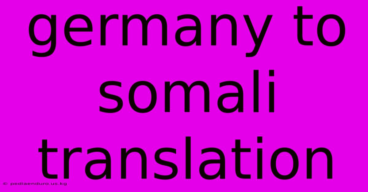 Germany To Somali Translation