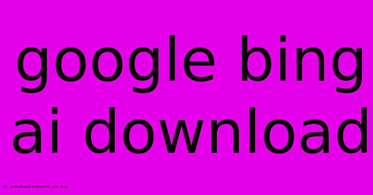 Google Bing Ai Download