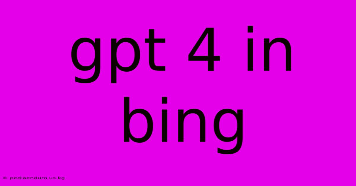 Gpt 4 In Bing