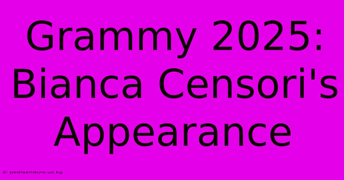 Grammy 2025:  Bianca Censori's Appearance