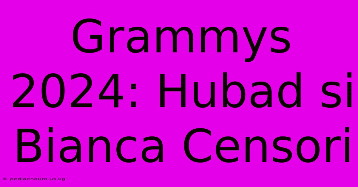 Grammys 2024: Hubad Si Bianca Censori