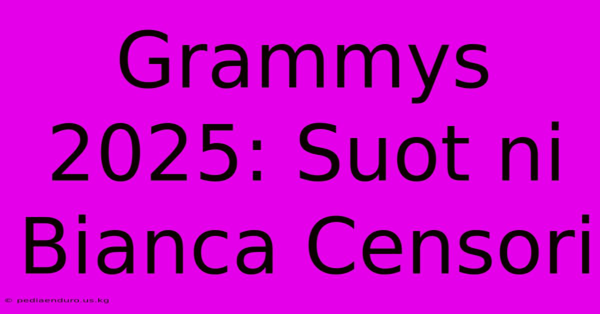 Grammys 2025: Suot Ni Bianca Censori