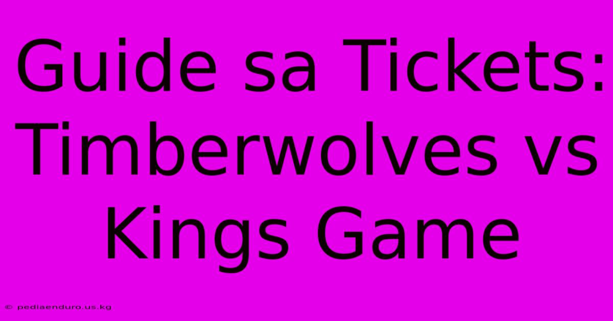 Guide Sa Tickets: Timberwolves Vs Kings Game